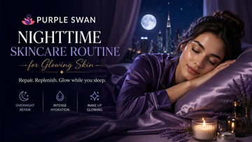 Night Time Skincare Routine for Glowing Skin (Natural) | Purple Swan