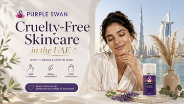 Cruelty-Free Skincare in the UAE: What It Means & How to Shop | Purple Swan