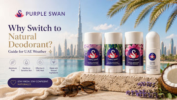 Why Switch to Natural Deodorant? Guide for UAE Weather | Purple Swan