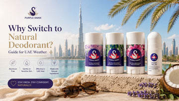 Why Switch to Natural Deodorant? Guide for UAE Weather | Purple Swan