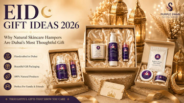 Eid Gift Ideas 2026: Why Natural Skincare Hampers Are Dubai’s Most Thoughtful Gift